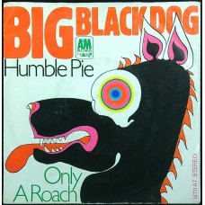 HUMBLE PIE Big Black Dog / Only A Roach (A&M 14711) Germany 1970 PS 45 (Country Rock, Hard Rock)